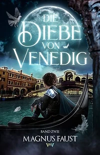 Die Diebe von Venedig 2: Ein Fantasy-Abenteuer für Kinder ab 10