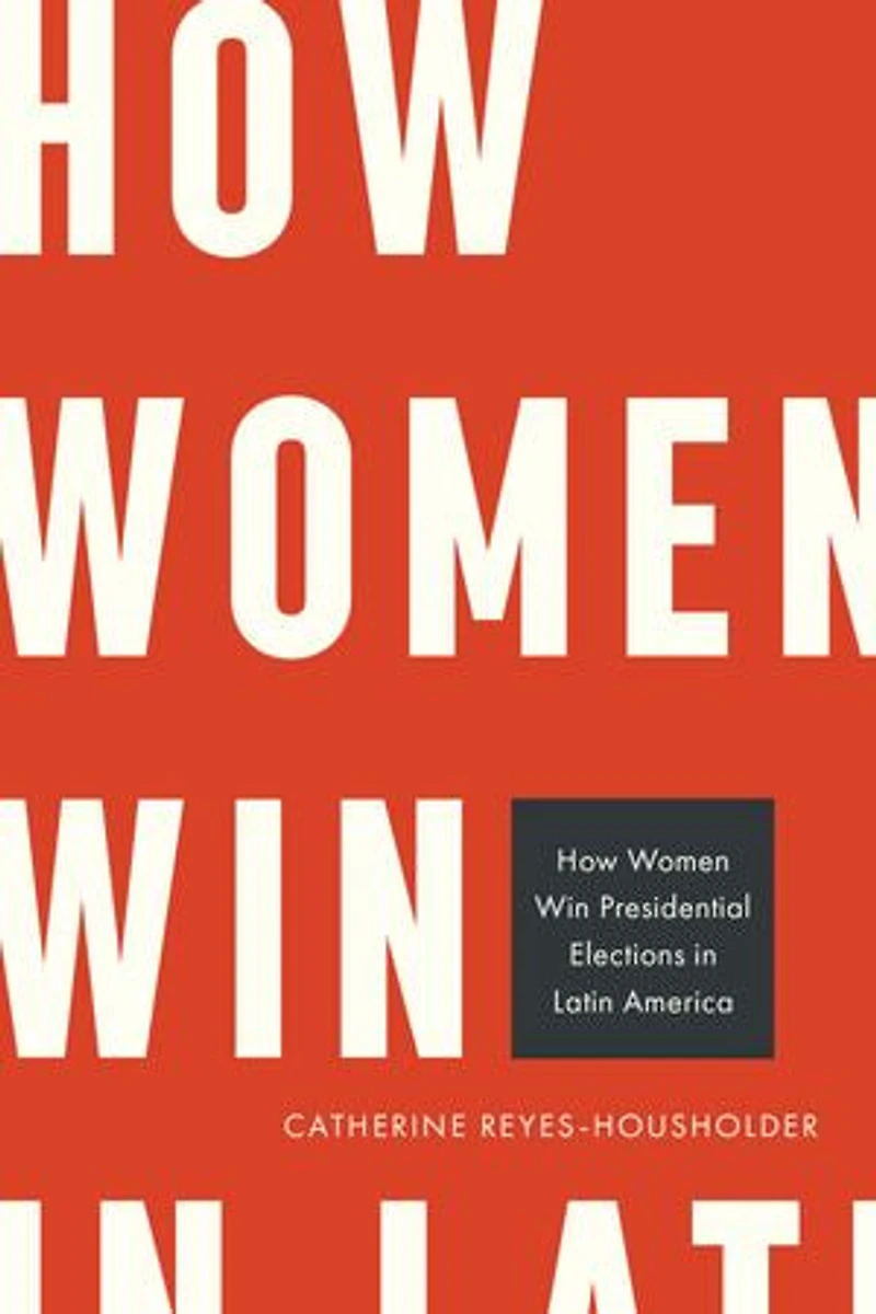 How Women Win Presidential Elections Latin America