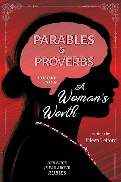 A Woman's Worth: Parables & Proverbs, #4