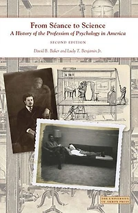 From Séance to Science: A History of the Profession of Psychology in America