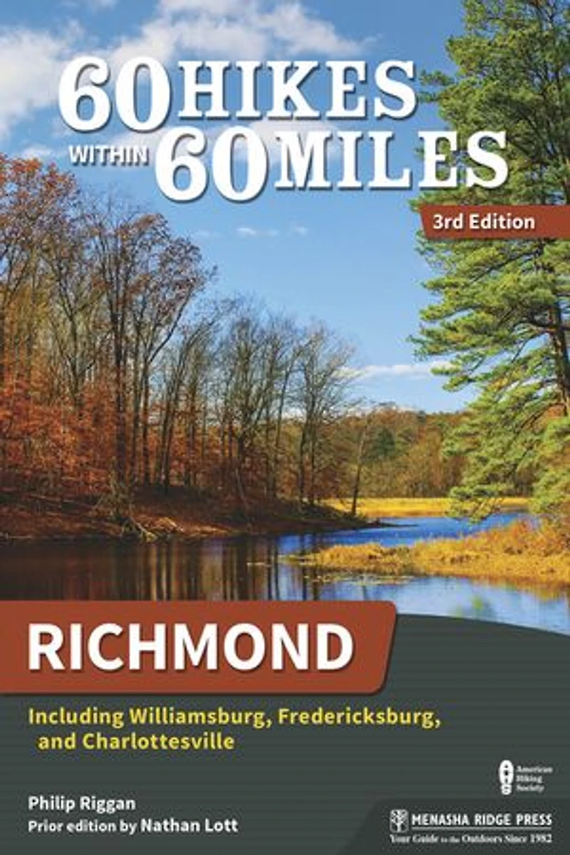 60 Hikes Within 60 Miles: Richmond: Including Williamsburg, Fredericksburg, and Charlottesville