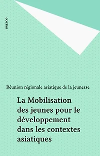 La Mobilisation des jeunes pour le développement dans les contextes asiatiques
