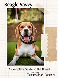 Beagle Savvy: A Complete Guide to the Breed