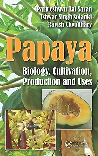 Papaya: Biology, Cultivation, Production And Uses