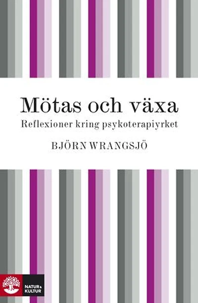Mötas och växa: reflexioner kring psykoterapiyrket