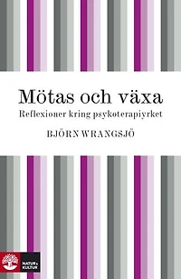Mötas och växa: reflexioner kring psykoterapiyrket
