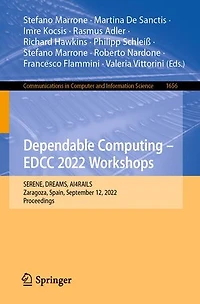 Dependable Computing - EDCC 2022 Workshops: SERENE, DREAMS, AI4RAILS, Zaragoza, Spain, September 12, 2022, Proceedings