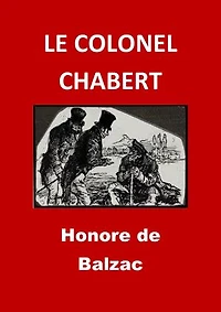 LE COLONEL CHABERT: (Version Intégrale - Edition Entièrement Illustrée)
