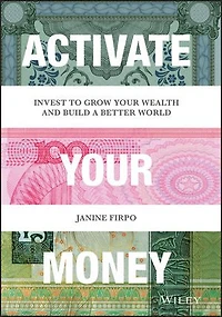 Activate Your Money: Invest to Grow Wealth and Build a Better World