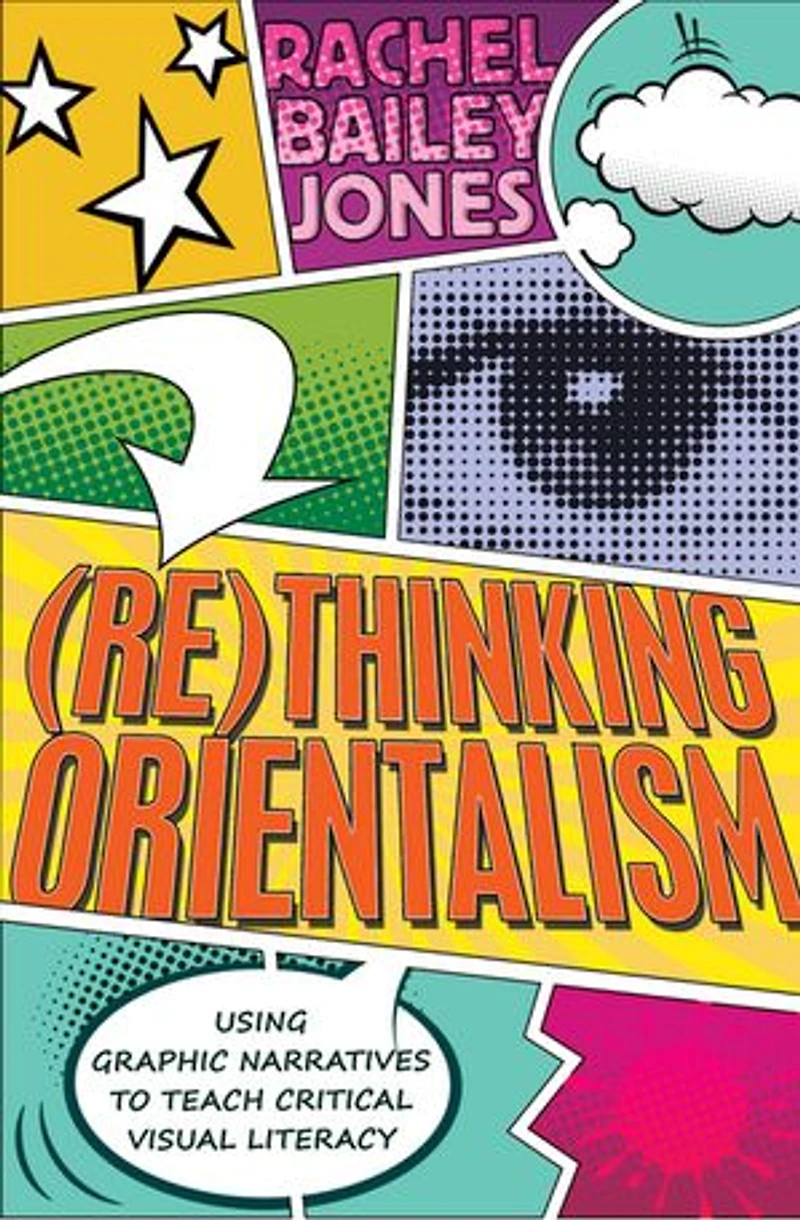 (Re)thinking Orientalism: Using Graphic Narratives to Teach Critical Visual Literacy