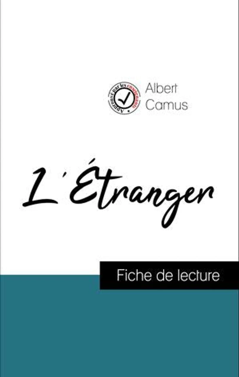 Analyse de l'œuvre : L'Étranger (résumé et fiche de lecture plébiscités par les enseignants sur fichedelecture.fr)