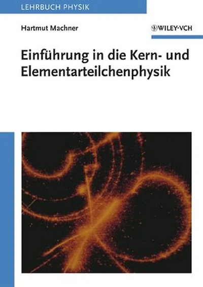 Einführung die Kern- und Elementarteilchenphysik