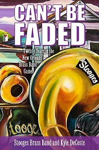 Can't Be Faded: Twenty Years The New Orleans Brass Band Game