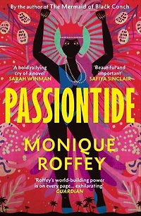 Passiontide: A Caribbean story of friendship, love and revolution from the author of The Mermaid of Black Conch