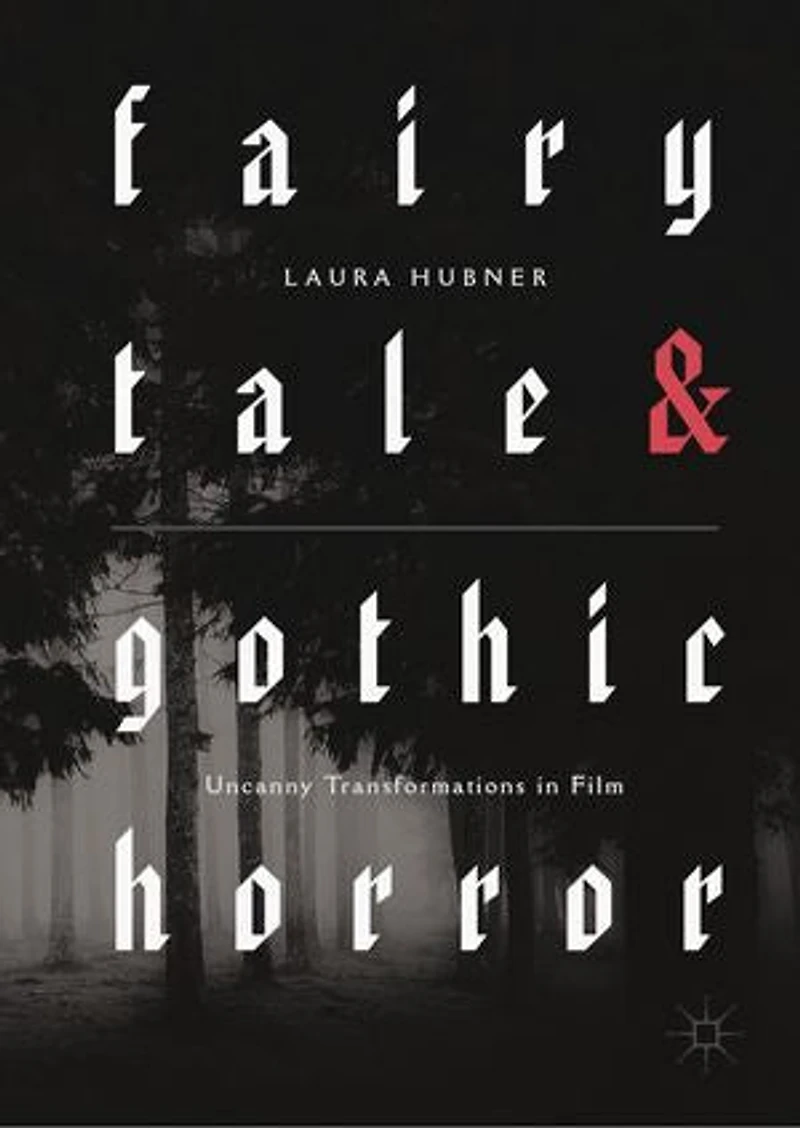 Fairytale and Gothic Horror: Uncanny Transformations Film