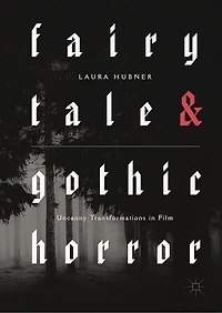 Fairytale and Gothic Horror: Uncanny Transformations Film