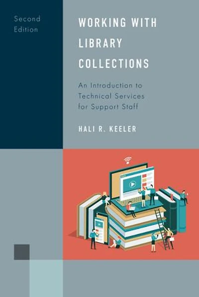 Working with Library Collections: An Introduction to Technical Services for Support Staff