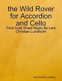 the Wild Rover for Accordion and Cello - Pure Duet Sheet Music By Lars Christian Lundholm