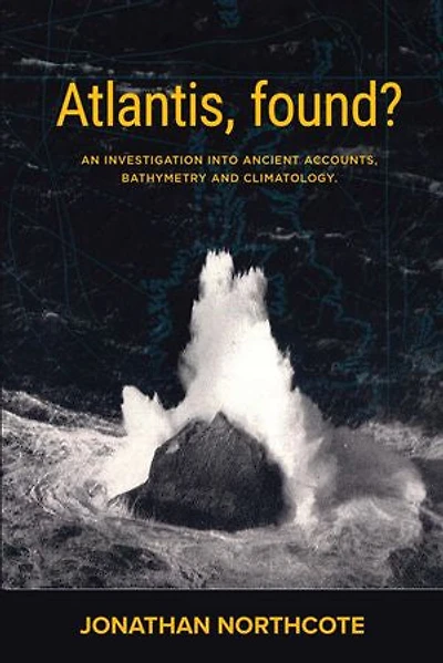 Atalantis, Found?: An investigation into ancient accounts, bathymetry and climatology