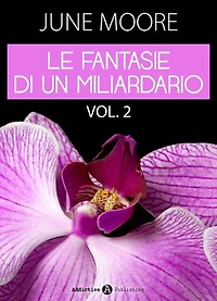 Le fantasie di un miliardario - Vol. 3-4