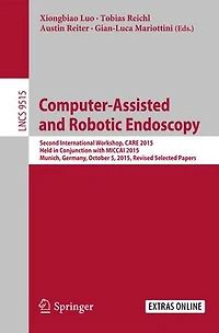 Computer-Assisted and Robotic Endoscopy: Second International Workshop, CARE 2015, Held Conjunction with MICCAI Munich, Germany, October 5, Revised Selected Papers