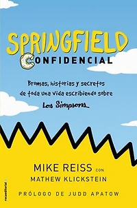 Springfield Confidencial: Bromas, historias y secretos de toda una vida escribiendo sobre Los Simpson