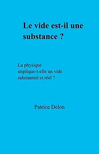 Le vide est-il une substance ?: La physique implique-t-elle un vide substantiel et réel ?
