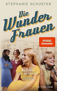 Die Wunderfrauen: Freiheit im Angebot