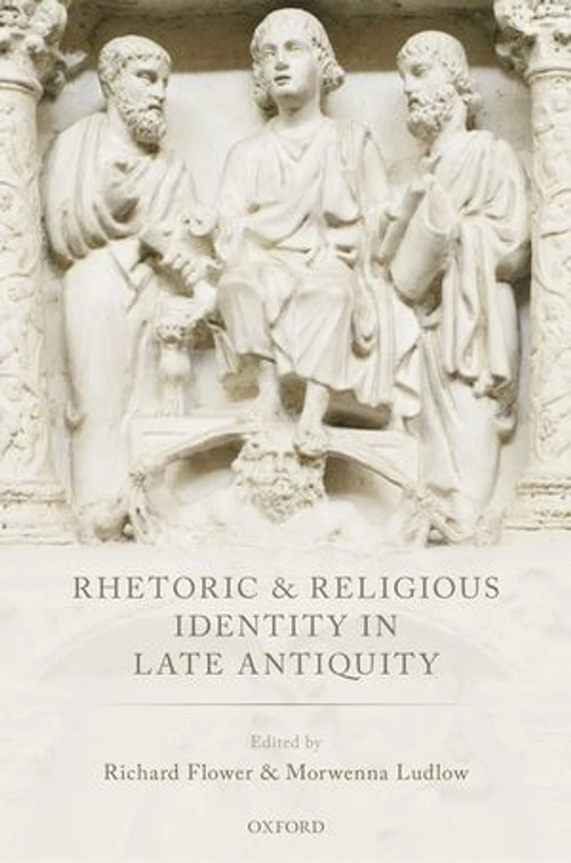 Rhetoric and Religious Identity Late Antiquity