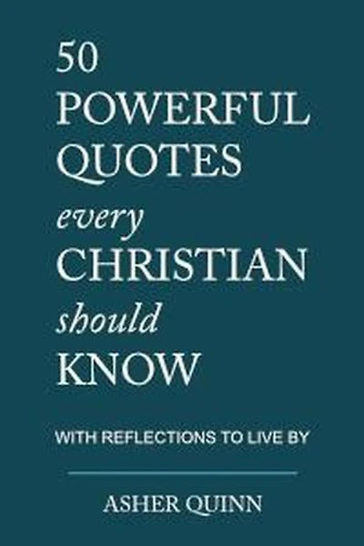 50 Powerful Quotes Every Christian Should Know