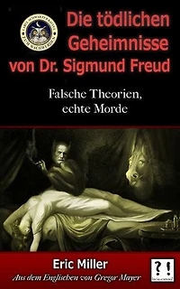 Die tödlichen Geheimnisse von Dr. Sigmund Freud: Falsche Theorien