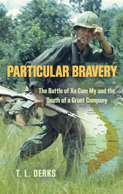 Particular Bravery: The Battle of Xa Cam My and the Death of a Grunt Company