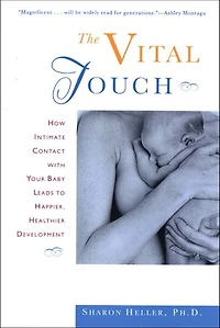 The Vital Touch: How Intimate Contact With Your Baby Leads To Happier, Healthier Development
