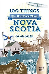 100 Things You Don't Know About Nova Scotia