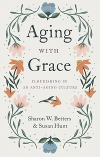 Aging with Grace: Flourishing an Anti-Aging Culture