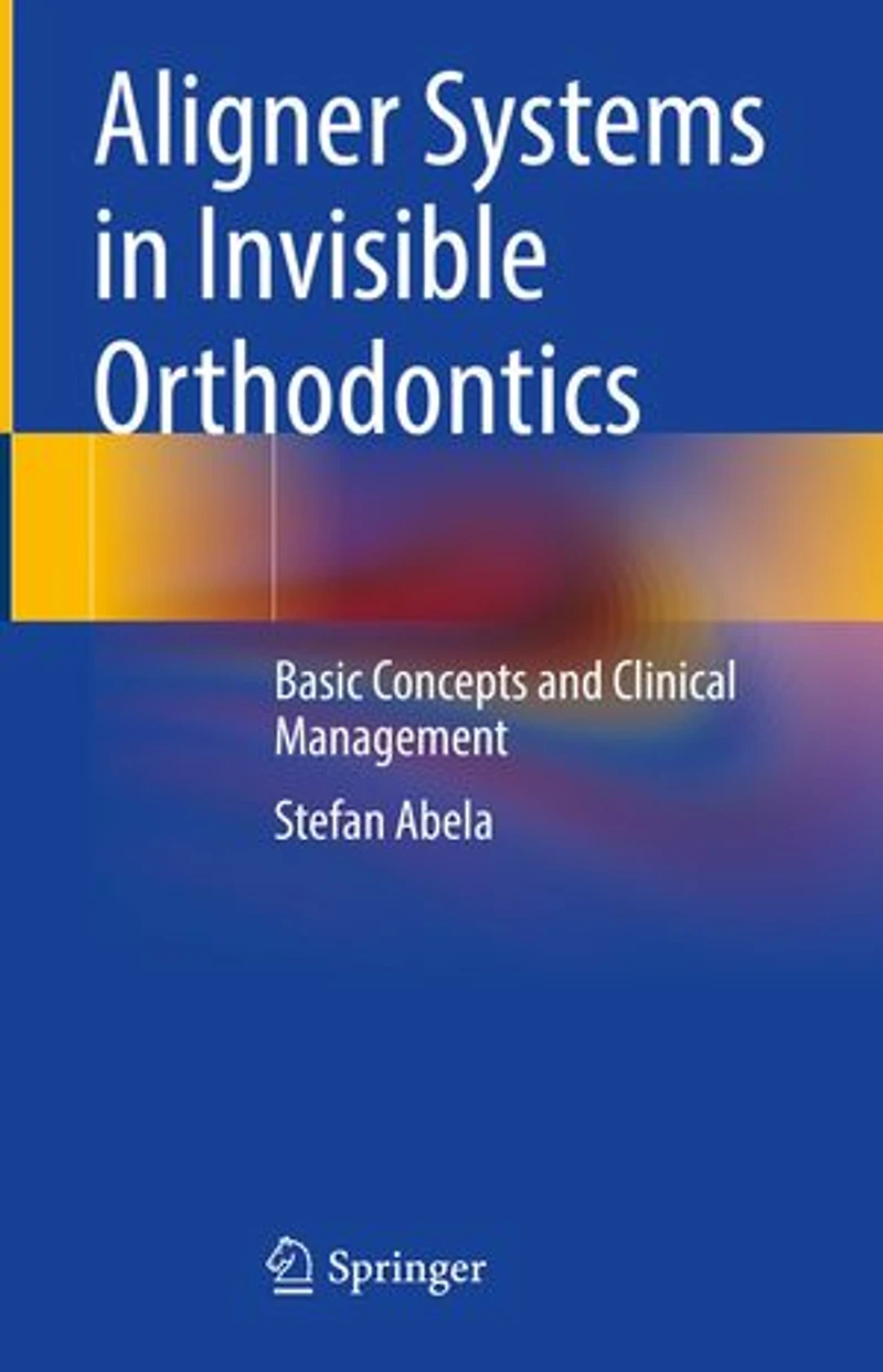 Aligner Systems Invisible Orthodontics: Basic Concepts and Clinical Management