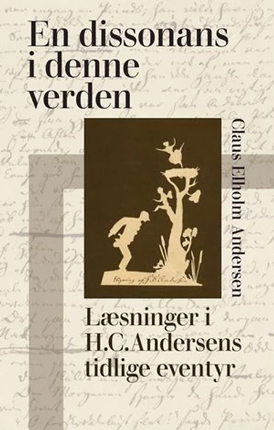 En dissonans i denne verden: Læsninger i H.C. Andersens tidlige eventyr