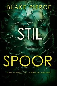 Stil Spoor (Een Spannende Sheila Stone Thriller—Boek Twee)