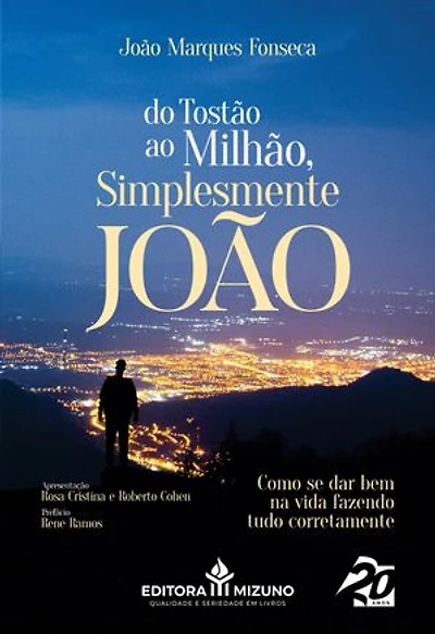 Do Tostão ao Milhão, Simplesmente João: Como se dar bem na vida fazendo tudo corretamente