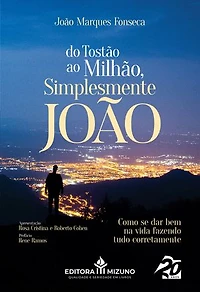 Do Tostão ao Milhão, Simplesmente João: Como se dar bem na vida fazendo tudo corretamente