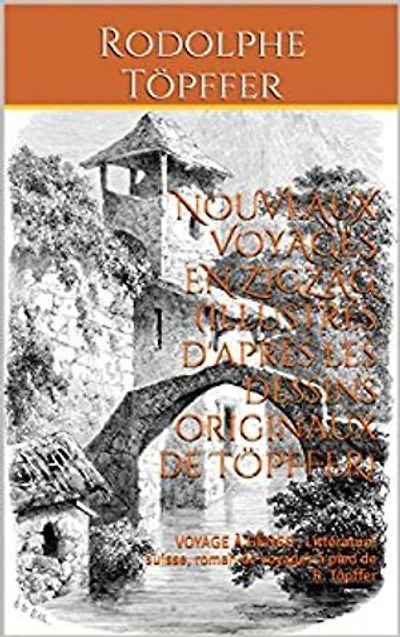 NOUVEAUX VOYAGES EN ZIGZAG (Illustrés d'après les dessins originaux de TÖPFFER): VOYAGE À GÊNES ; Littérature suisse, roman de voyages à pied de R. Töpffer