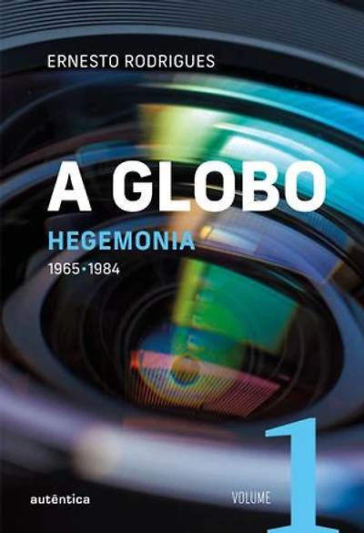 A Globo Vol. 1 (Hegemonia): 1965 - 1984