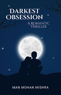 Darkest Obsession: A Romantic Thriller: The Obsession Series, #1