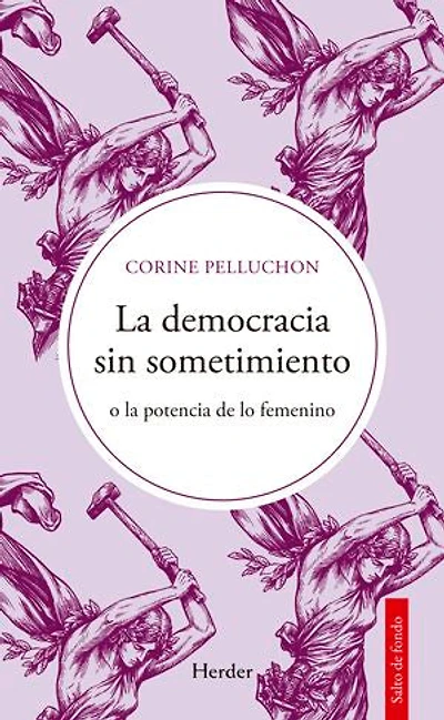 La democracia sin sometimiento: o la potencia de lo femenino