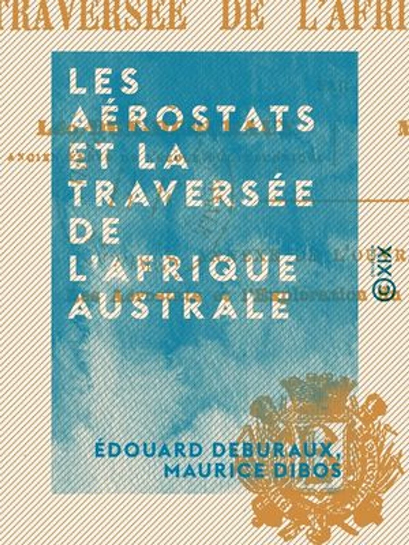 Les Aérostats et la traversée de l'Afrique australe: Voyages aériens au long cours