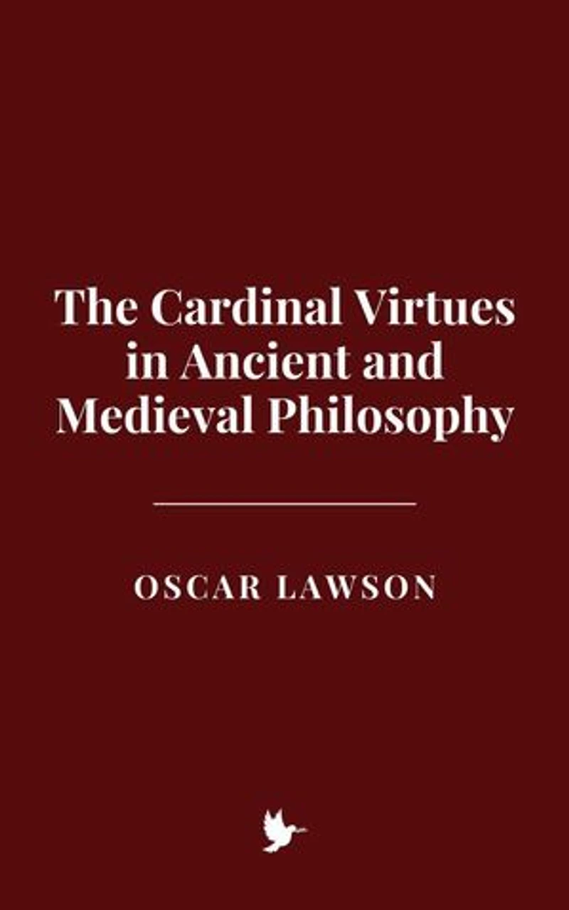 The Cardinal Virtues in Ancient and Medieval Philosophy
