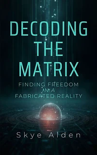 Decoding the Matrix: Finding Freedom in a Fabricated Reality