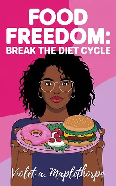 Food Freedom: Break the Diet Cycle