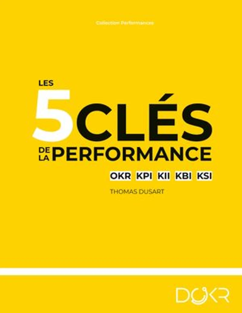 Les 5 clés de la performance: OKR KPI KII KBI KSI