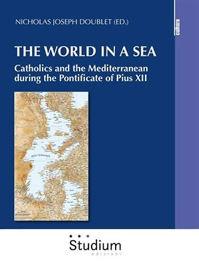 The world in a sea: Catholics and the Mediterranean during the Pontificate of Pius XII